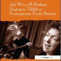 And We're All Brothers: Singing in Yiddish in Contemporary North America