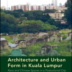 Architecture and Urban Form in Kuala Lumpur