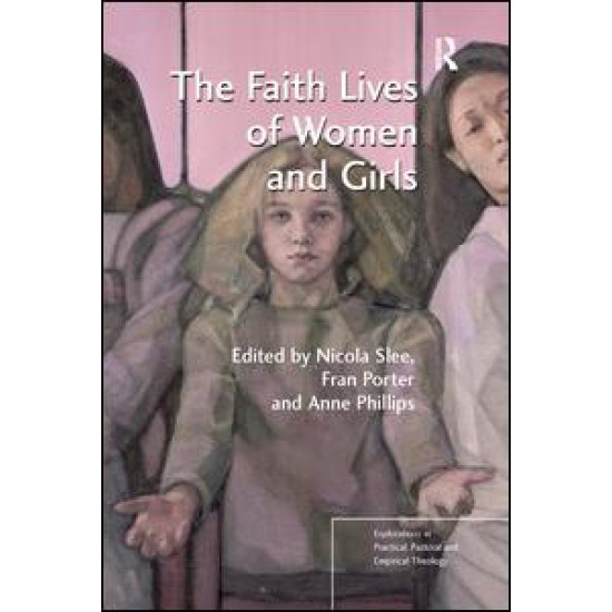 The Faith Lives of Women and Girls The Faith Lives of Women and Girls