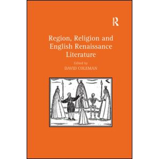 Region, Religion and English Renaissance Literature Region, Religion and English Renaissance Literature