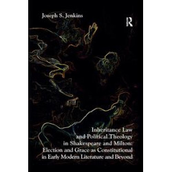 Inheritance Law and Political Theology in Shakespeare and Milton Inheritance Law and Political Theology in Shakespeare and Milton