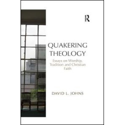 Quakering Theology Quakering Theology