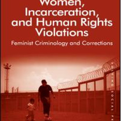 Women, Incarceration, and Human Rights Violations Women, Incarceration, and Human Rights Violations