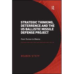 Strategic Thinking, Deterrence and the US Ballistic Missile Defense Project Strategic Thinking, Deterrence and the US Ballistic Missile Defense Project