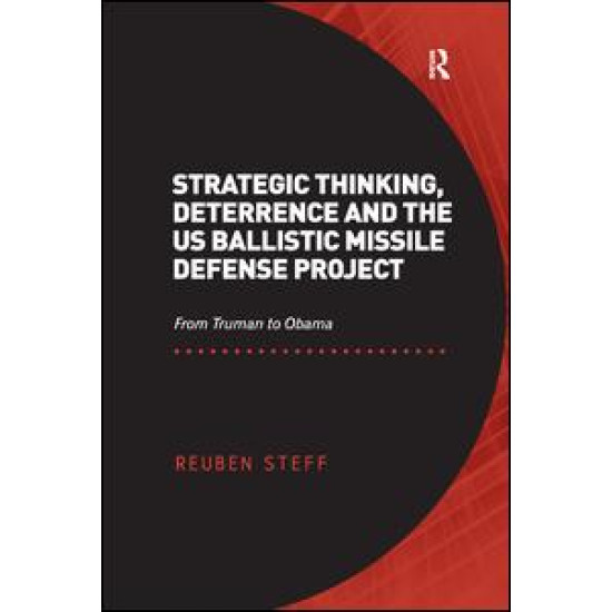Strategic Thinking, Deterrence and the US Ballistic Missile Defense Project Strategic Thinking, Deterrence and the US Ballistic Missile Defense Project