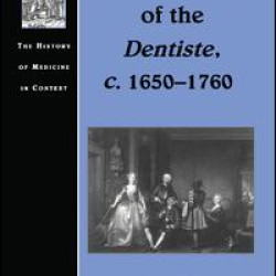 The Making of the Dentiste, c. 1650-1760 The Making of the Dentiste, c. 1650-1760