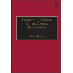 Practice Learning in the Caring Professions Practice Learning in the Caring Professions