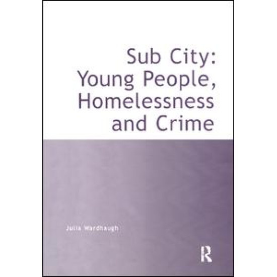 Sub City: Young People, Homelessness and Crime