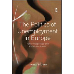 The Politics of Unemployment in Europe The Politics of Unemployment in Europe