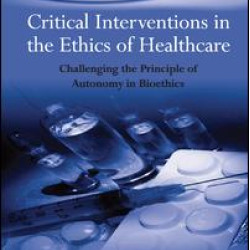 Critical Interventions in the Ethics of Healthcare Critical Interventions in the Ethics of Healthcare