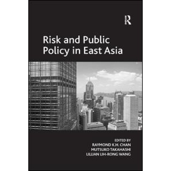 Risk and Public Policy in East Asia Risk and Public Policy in East Asia