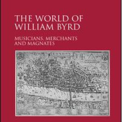 The World of William Byrd The World of William Byrd