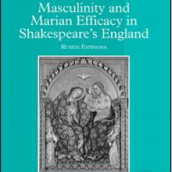 Masculinity and Marian Efficacy in Shakespeare's England