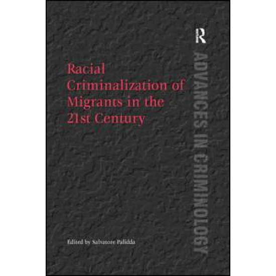 Racial Criminalization of Migrants in the 21st Century Racial Criminalization of Migrants in the 21st Century
