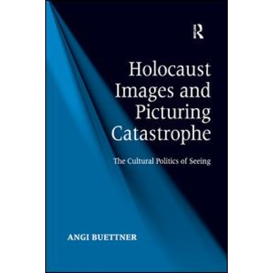 Holocaust Images and Picturing Catastrophe