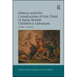 History and the Construction of the Child in Early British Children's Literature History and the Construction of the Child in Early British Children's Literature