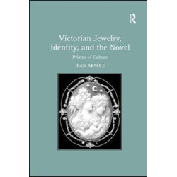 Victorian Jewelry, Identity, and the Novel Victorian Jewelry, Identity, and the Novel