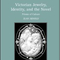 Victorian Jewelry, Identity, and the Novel Victorian Jewelry, Identity, and the Novel