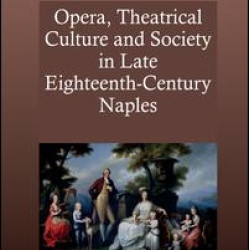 Opera, Theatrical Culture and Society in Late Eighteenth-Century Naples
