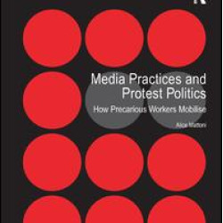 Media Practices and Protest Politics Media Practices and Protest Politics