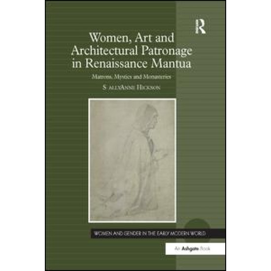 Women, Art and Architectural Patronage in Renaissance Mantua