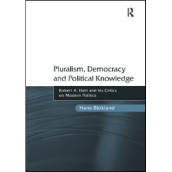 Pluralism, Democracy and Political Knowledge Pluralism, Democracy and Political Knowledge