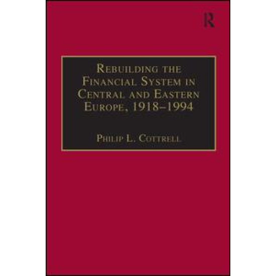 Rebuilding the Financial System in Central and Eastern Europe, 1918–1994