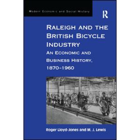 Raleigh and the British Bicycle Industry Raleigh and the British Bicycle Industry