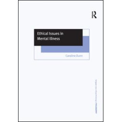 Ethical Issues in Mental Illness Ethical Issues in Mental Illness