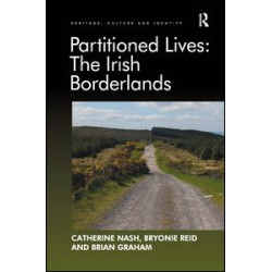 Partitioned Lives: The Irish Borderlands Partitioned Lives: The Irish Borderlands