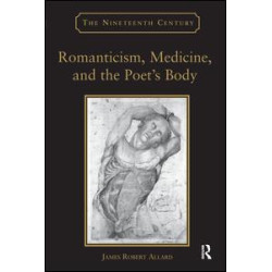 Romanticism, Medicine, and the Poet's Body Romanticism, Medicine, and the Poet's Body