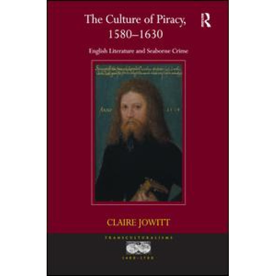 The Culture of Piracy, 1580–1630 The Culture of Piracy, 1580–1630