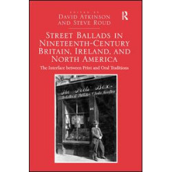 Street Ballads in Nineteenth-Century Britain, Ireland, and North America Street Ballads in Nineteenth-Century Britain, Ireland, and North America