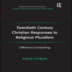 Twentieth Century Christian Responses to Religious Pluralism Twentieth Century Christian Responses to Religious Pluralism
