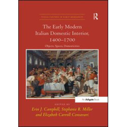 The Early Modern Italian Domestic Interior, 1400–1700 The Early Modern Italian Domestic Interior, 1400–1700
