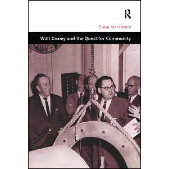 Walt Disney and the Quest for Community Walt Disney and the Quest for Community