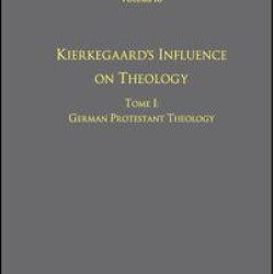 Volume 10, Tome I: Kierkegaard's Influence on Theology Volume 10, Tome I: Kierkegaard's Influence on Theology