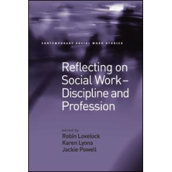 Reflecting on Social Work - Discipline and Profession Reflecting on Social Work - Discipline and Profession