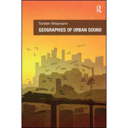 Geographies of Urban Sound Geographies of Urban Sound