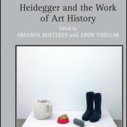 Heidegger and the Work of Art History Heidegger and the Work of Art History