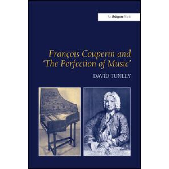 François Couperin and 'The Perfection of Music' François Couperin and 'The Perfection of Music'