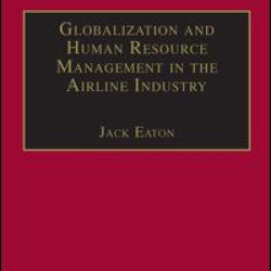 Globalization and Human Resource Management in the Airline Industry Globalization and Human Resource Management in the Airline Industry