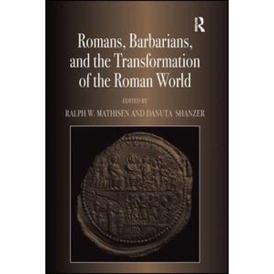 Romans, Barbarians, and the Transformation of the Roman World