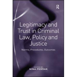 Legitimacy and Trust in Criminal Law, Policy and Justice