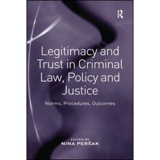 Legitimacy and Trust in Criminal Law, Policy and Justice Legitimacy and Trust in Criminal Law, Policy and Justice