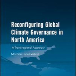 Reconfiguring Global Climate Governance in North America Reconfiguring Global Climate Governance in North America