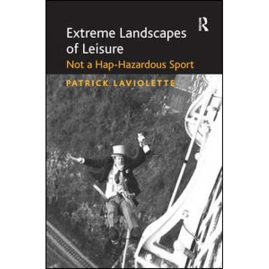 Extreme Landscapes of Leisure Extreme Landscapes of Leisure