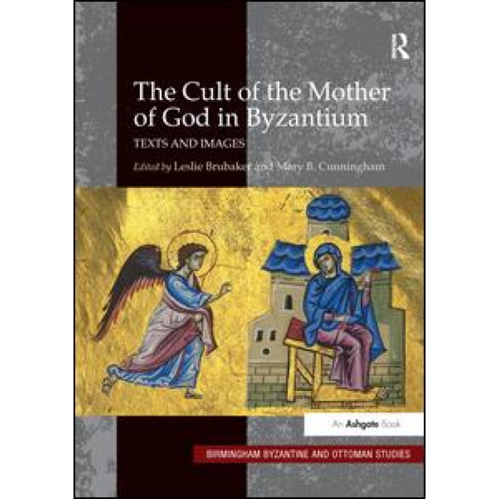 The Cult of the Mother of God in Byzantium The Cult of the Mother of God in Byzantium