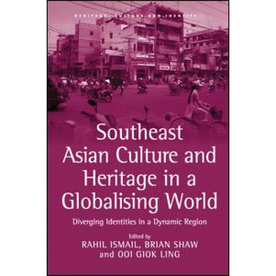 Southeast Asian Culture and Heritage in a Globalising World Southeast Asian Culture and Heritage in a Globalising World