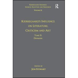 Volume 12, Tome II: Kierkegaard's Influence on Literature, Criticism and Art
